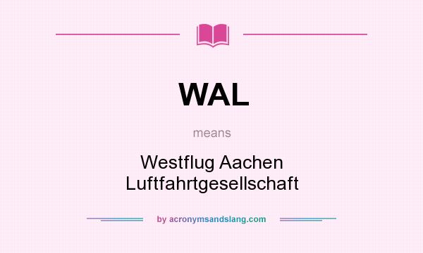 What does WAL mean? It stands for Westflug Aachen Luftfahrtgesellschaft