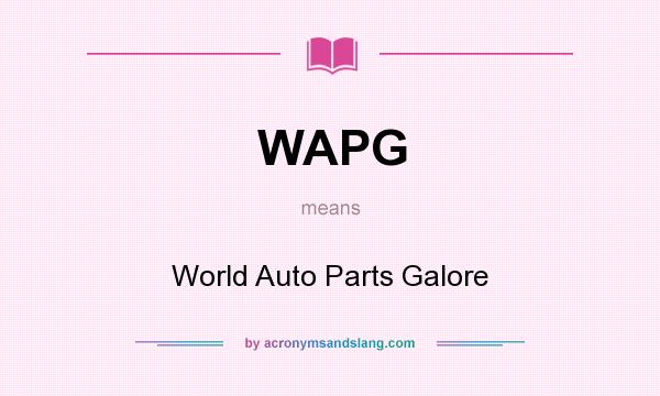 What does WAPG mean? It stands for World Auto Parts Galore