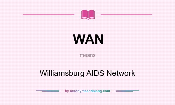 What does WAN mean? It stands for Williamsburg AIDS Network