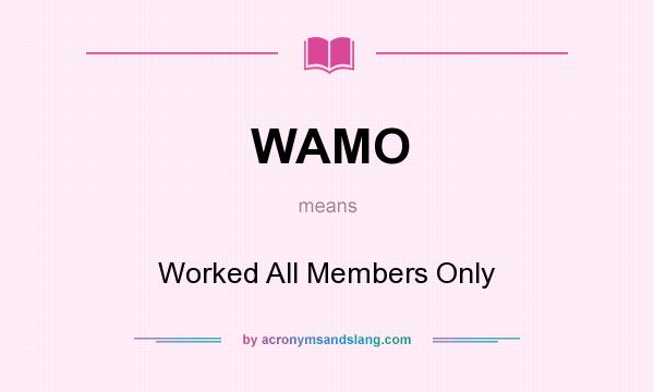 What does WAMO mean? It stands for Worked All Members Only