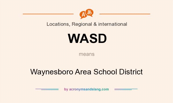 What does WASD mean? It stands for Waynesboro Area School District