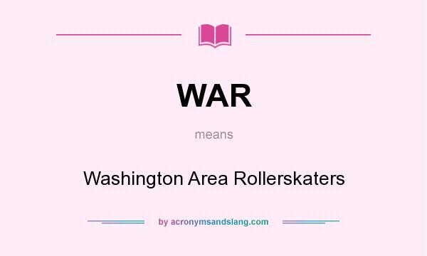 What does WAR mean? It stands for Washington Area Rollerskaters