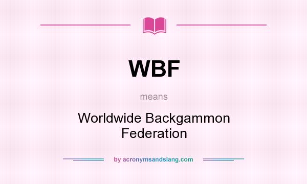 What does WBF mean? It stands for Worldwide Backgammon Federation
