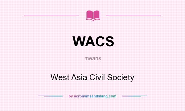 What does WACS mean? It stands for West Asia Civil Society