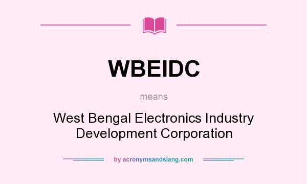 What does WBEIDC mean? It stands for West Bengal Electronics Industry Development Corporation