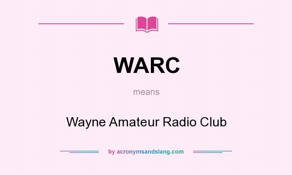 What does WARC mean? It stands for Wayne Amateur Radio Club