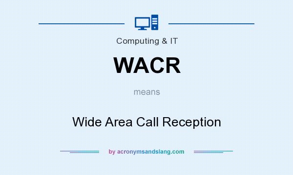 What does WACR mean? It stands for Wide Area Call Reception