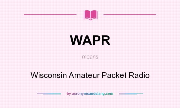 What does WAPR mean? It stands for Wisconsin Amateur Packet Radio