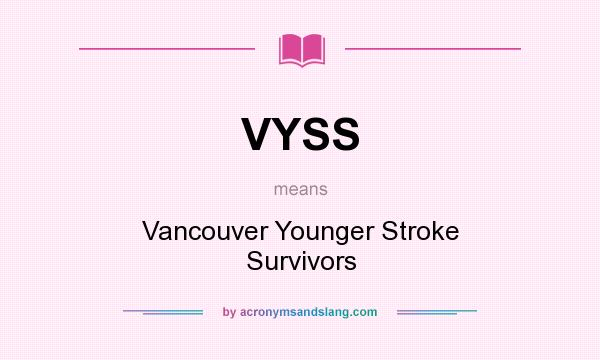 What does VYSS mean? It stands for Vancouver Younger Stroke Survivors