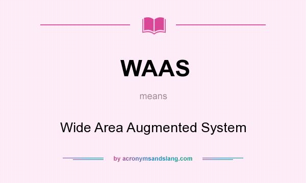 What does WAAS mean? It stands for Wide Area Augmented System