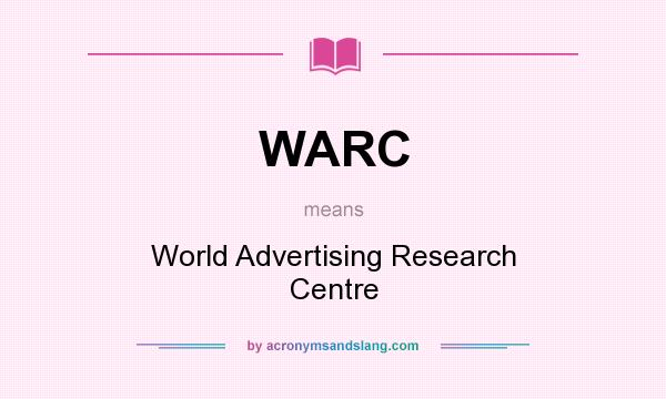 What does WARC mean? It stands for World Advertising Research Centre