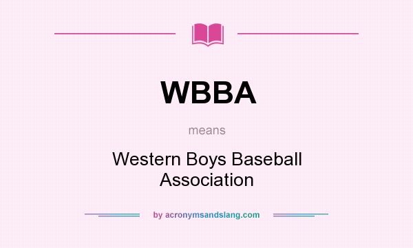 What does WBBA mean? It stands for Western Boys Baseball Association