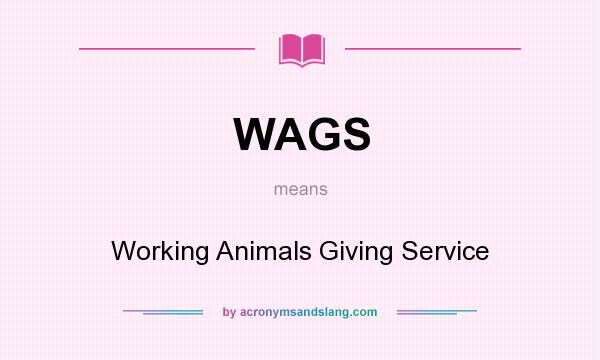 What does WAGS mean? It stands for Working Animals Giving Service