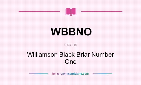 What does WBBNO mean? It stands for Williamson Black Briar Number One