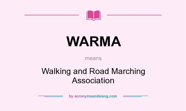 What does WARMA mean? It stands for Walking and Road Marching Association