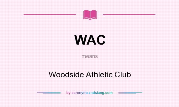 What does WAC mean? It stands for Woodside Athletic Club