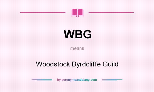 What does WBG mean? It stands for Woodstock Byrdcliffe Guild