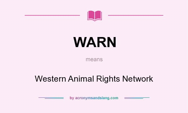 What does WARN mean? It stands for Western Animal Rights Network