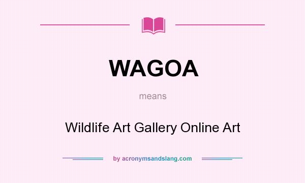 What does WAGOA mean? It stands for Wildlife Art Gallery Online Art
