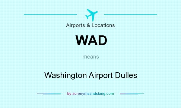 What does WAD mean? It stands for Washington Airport Dulles