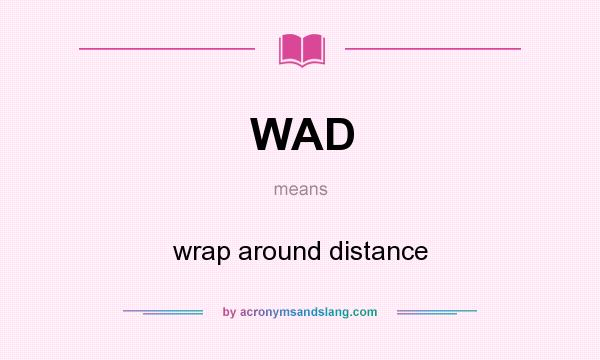 What does WAD mean? It stands for wrap around distance