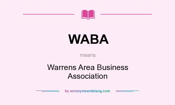 What does WABA mean? It stands for Warrens Area Business Association