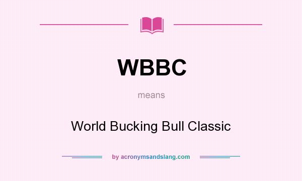What does WBBC mean? It stands for World Bucking Bull Classic