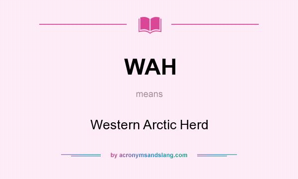 What does WAH mean? It stands for Western Arctic Herd