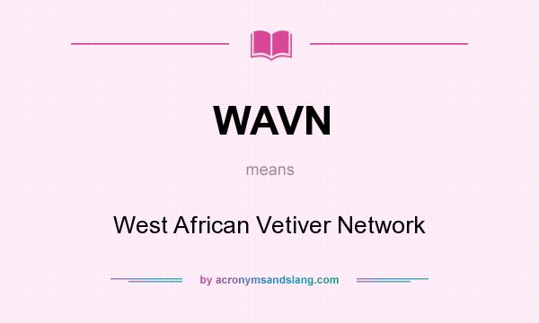 What does WAVN mean? It stands for West African Vetiver Network