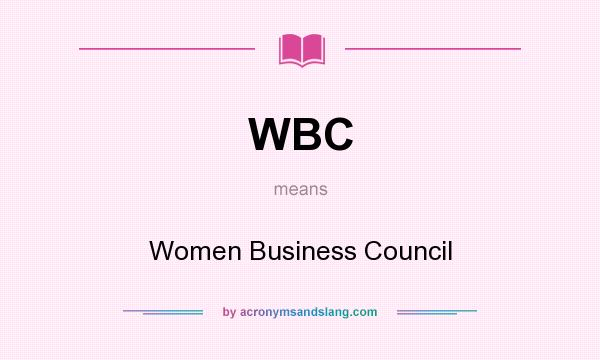 What does WBC mean? It stands for Women Business Council