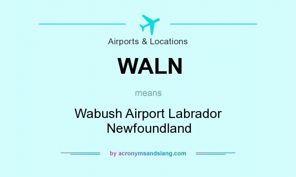 What does WALN mean? It stands for Wabush Airport Labrador Newfoundland