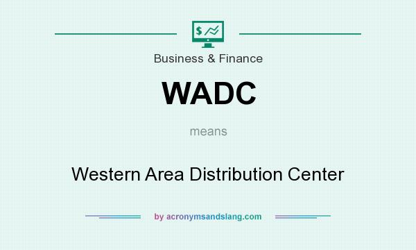 What does WADC mean? It stands for Western Area Distribution Center
