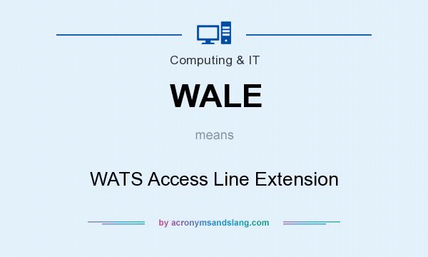 What does WALE mean? It stands for WATS Access Line Extension