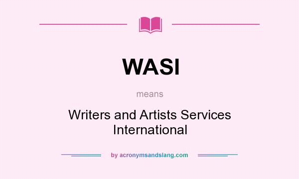 What does WASI mean? It stands for Writers and Artists Services International