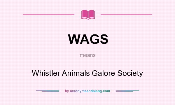What does WAGS mean? It stands for Whistler Animals Galore Society