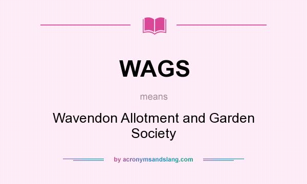 What does WAGS mean? It stands for Wavendon Allotment and Garden Society