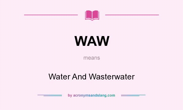 What does WAW mean? It stands for Water And Wasterwater