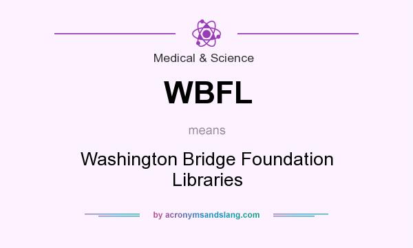 What does WBFL mean? It stands for Washington Bridge Foundation Libraries