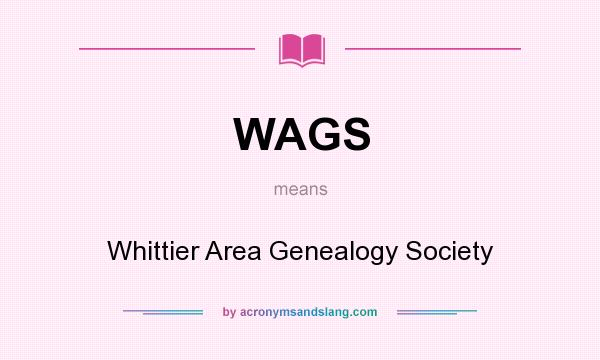 What does WAGS mean? It stands for Whittier Area Genealogy Society