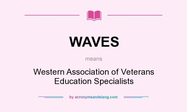 What does WAVES mean? It stands for Western Association of Veterans Education Specialists
