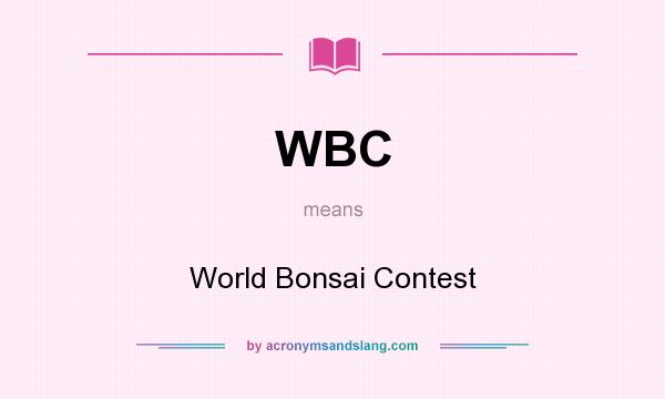 What does WBC mean? It stands for World Bonsai Contest