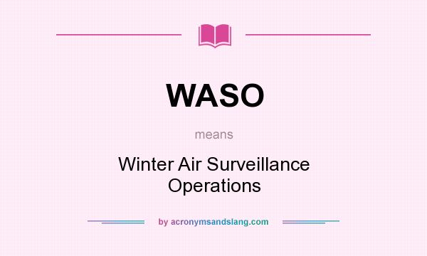 What does WASO mean? It stands for Winter Air Surveillance Operations
