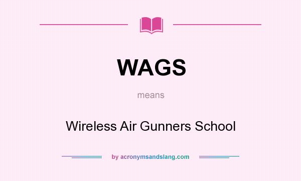 What does WAGS mean? It stands for Wireless Air Gunners School