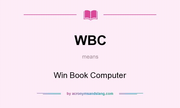 What does WBC mean? It stands for Win Book Computer