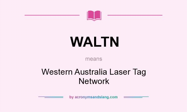 What does WALTN mean? It stands for Western Australia Laser Tag Network