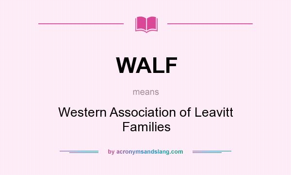 What does WALF mean? It stands for Western Association of Leavitt Families