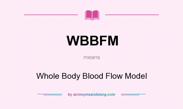 What does WBBFM mean? It stands for Whole Body Blood Flow Model