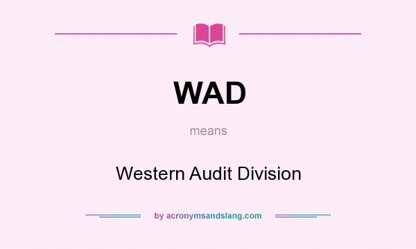 What does WAD mean? It stands for Western Audit Division