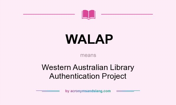 What does WALAP mean? It stands for Western Australian Library Authentication Project