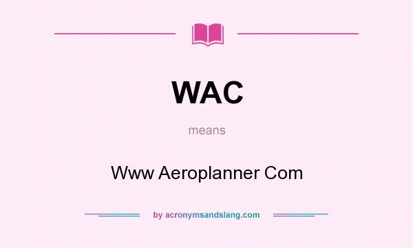 What does WAC mean? It stands for Www Aeroplanner Com